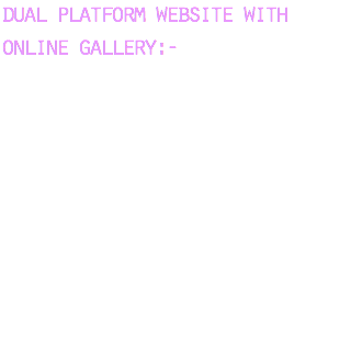 dual platform website with online gallery:- 
